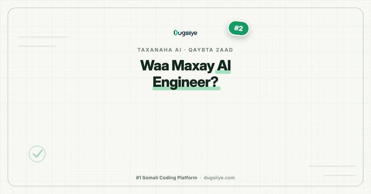 Waa Maxay AI Engineer? Farqiga AI Engineer, Data Scientist iyo ML Engineer